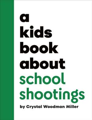 A Kids Book about School Shootings de Crystal Woodman Miller