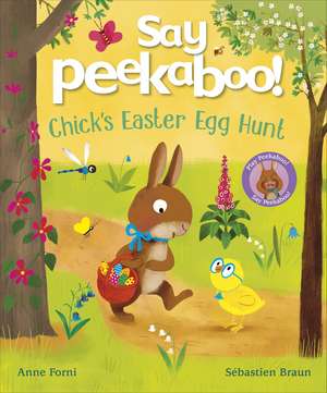 Say Peekaboo! Chick's Easter Egg Hunt de Anne Forni