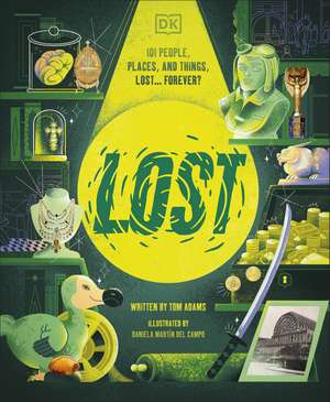 Lost: Stories of People, Places, and Things Lost Throughout History de Tom Adams