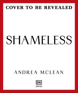Shameless: Finding Freedom and Resilience Through Failure de ANDREA MCLEAN