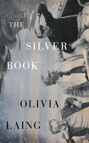 The Silver Book de Olivia Laing