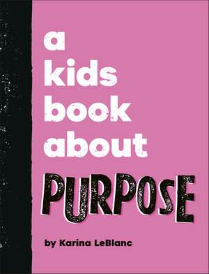 A Kids Book About Purpose de Karina LeBlanc