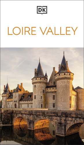 DK Loire Valley: Must-See Sights. Culture & History. Detailed Maps & Tours. Covers Paris, Brittany, Provence, & more de DK Travel