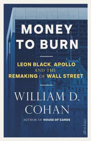 Money to Burn de William D. Cohan