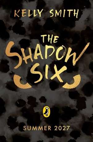 The Shadow Six de Kelly Smith