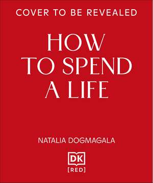 How to Spend a Life de Natalia Domagala