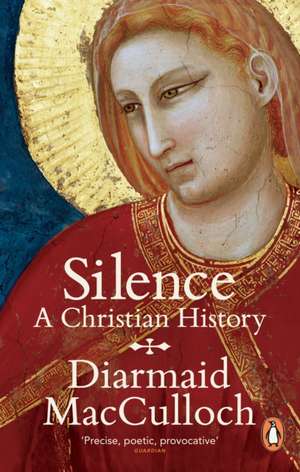 Silence: A Christian History de Diarmaid MacCulloch