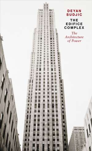 The Edifice Complex: The architecture of power de Deyan Sudjic