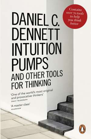 Intuition Pumps and Other Tools for Thinking de Daniel C. Dennett