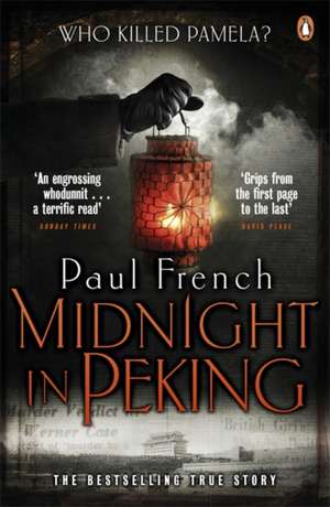 Midnight in Peking: The Murder That Haunted the Last Days of Old China de Paul French