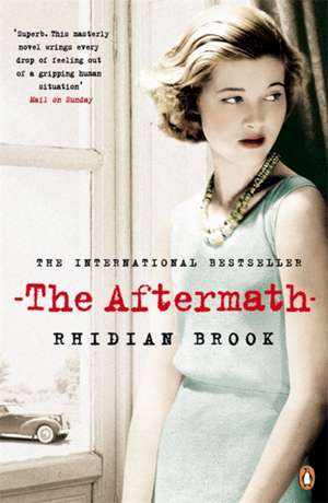 The Aftermath: Now A Major Film Starring Keira Knightley de Rhidian Brook