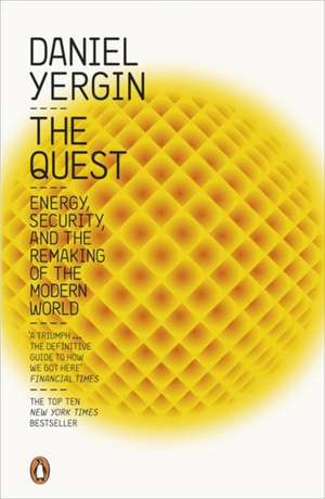 The Quest: Energy, Security and the Remaking of the Modern World de Daniel Yergin