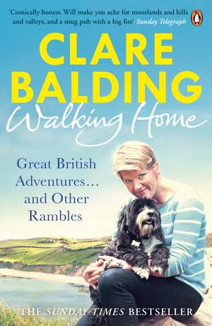 Walking Home: Great British Adventures . . . and Other Rambles de Clare Balding