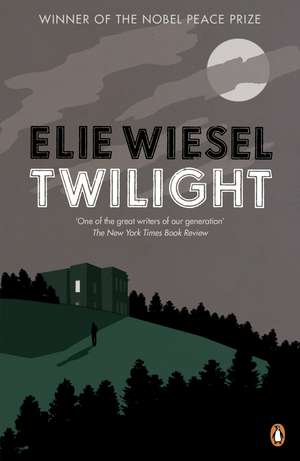 Twilight: A haunting novel from the Nobel Peace Prize-winning author of Night de Elie Wiesel