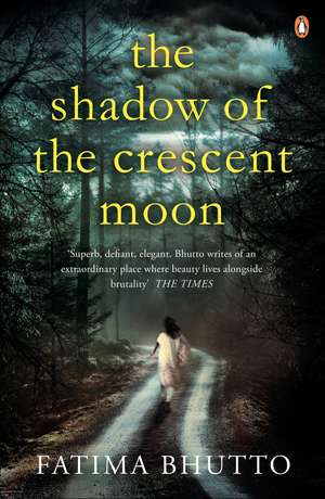 The Shadow Of The Crescent Moon de Fatima Bhutto