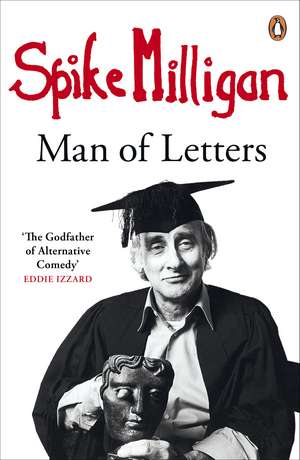 Spike Milligan: Man of Letters de Spike Milligan