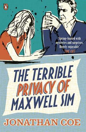 The Terrible Privacy Of Maxwell Sim de Jonathan Coe