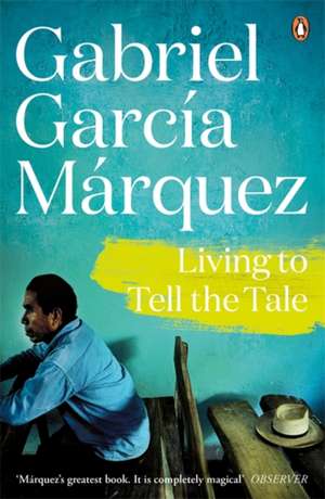 Living to Tell the Tale de Gabriel Garcia Marquez