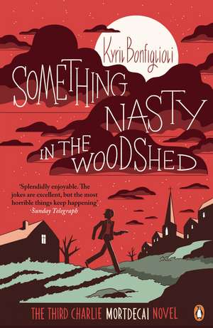 Something Nasty in the Woodshed: The Third Charlie Mortdecai Novel de Kyril Bonfiglioli