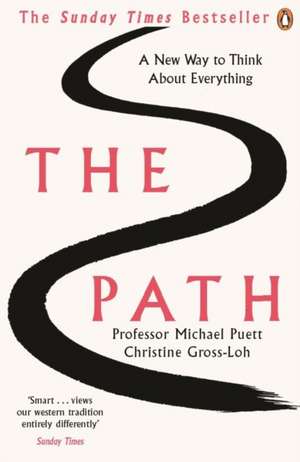 The Path: A New Way to Think About Everything de Professor Michael Puett