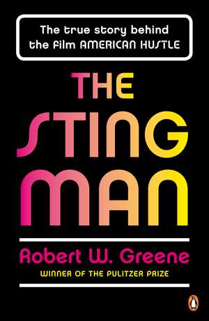 The Sting Man: The True Story Behind the Film AMERICAN HUSTLE de Robert W. Greene