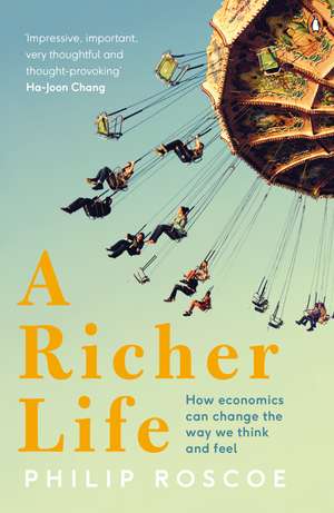 A Richer Life: How Economics Can Change the Way We Think and Feel de Philip Roscoe