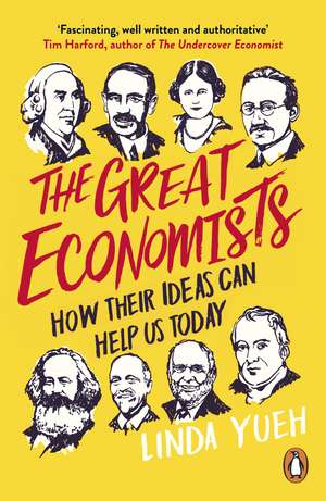 The Great Economists: How Their Ideas Can Help Us Today de Linda Yueh