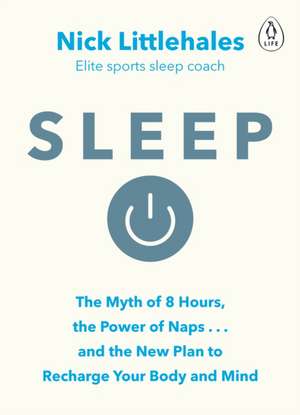 Sleep: Change the way you sleep with this 90 minute read de Nick Littlehales