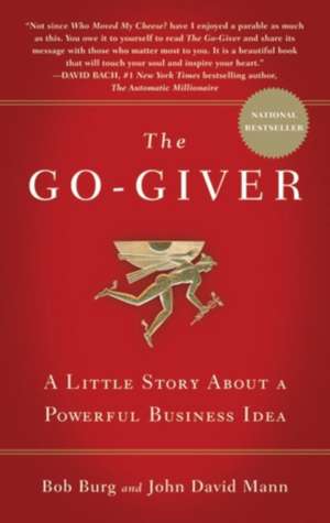 The Go-Giver: A Little Story About a Powerful Business Idea de Bob Burg