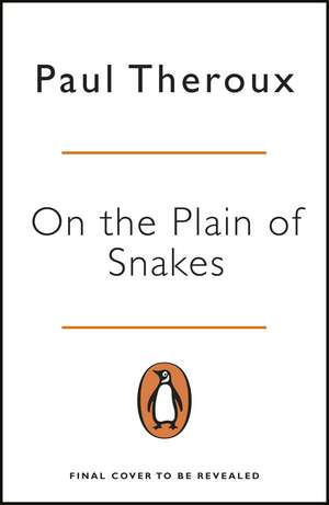 On the Plain of Snakes: A Mexican Road Trip de Paul Theroux