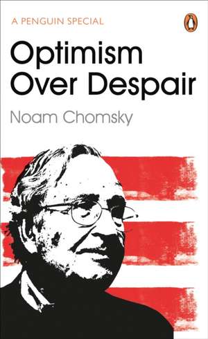 Optimism Over Despair de Noam Chomsky