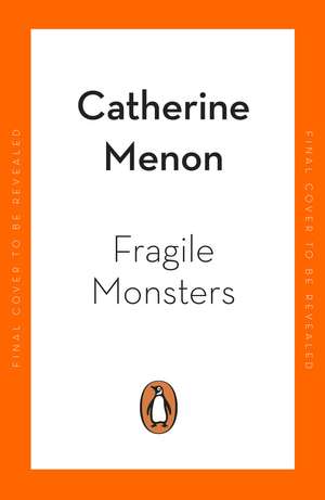 Fragile Monsters de Catherine Menon