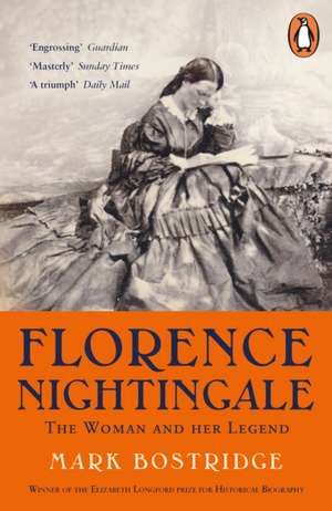 Florence Nightingale: The Woman and Her Legend: 200th Anniversary Edition de Mark Bostridge