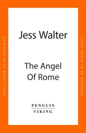 The Angel of Rome de Jess Walter