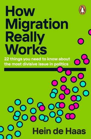 How Migration Really Works de HEIN DE HAAS