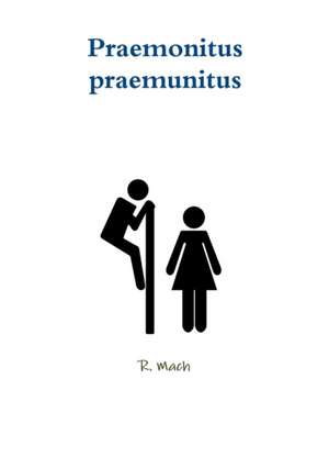 Praemonitus Praemunitus de R. Mach