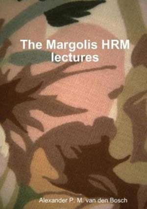 The Margolis HRM lectures de Alexander P. M. van den Bosch