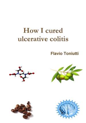 How I cured ulcerative colitis de Flavio Toniutti