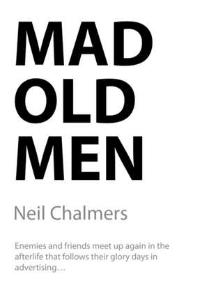 Mad Old Men de Neil Chalmers