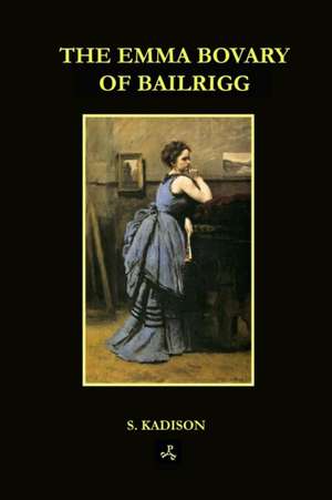 The Emma Bovary of Bailrigg de S. Kadison