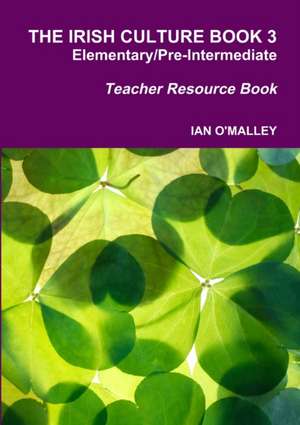 The Irish Culture Book Elementary/Pre-Inter Teacher Book de Ian O'Malley