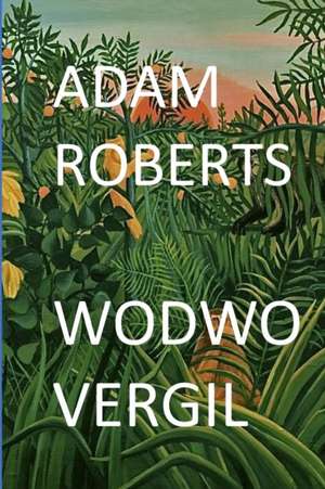 Wodwo Vergil de Adam Roberts