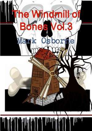 The Windmill of Bones Vol.3 de Mark Osborne