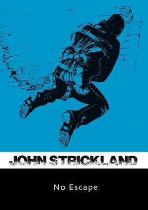 No Escape de John Strickland