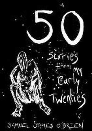 50 Stories from my Early Twenties de Samuel James O'Brien