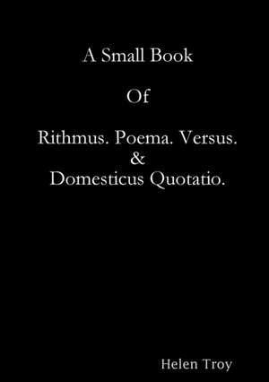 A Small Book Of Rithmus. Poema. Versus & Domesticus Quotatio. de Brian Warwick