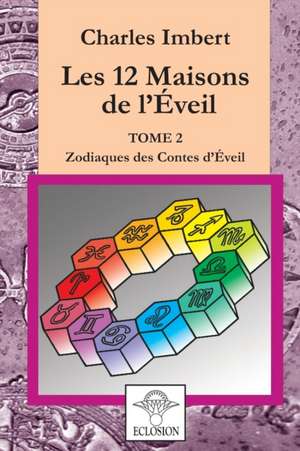 Les 12 Maisons de l'Eveil - Tome 2 de Charles Imbert