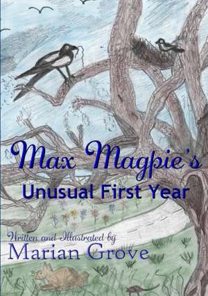 Max Magpie's Unusual First Year de Marian Grove