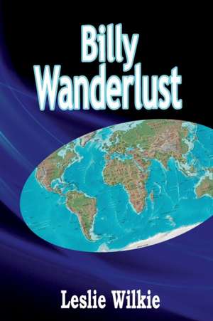 Billy Wanderlust de Leslie Wilkie