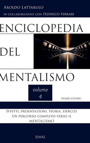 Enciclopedia del Mentalismo vol. 4 Hard Cover de Aroldo Lattarulo